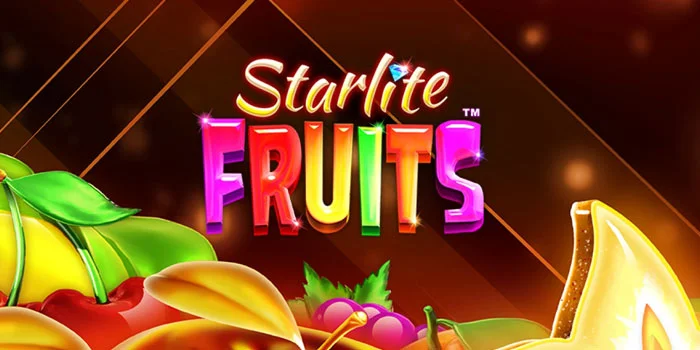 Trik Ampuh Bermain di Slot Starlite Fruits