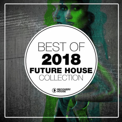 VA - Best Of 2018 Future House Collection (2018)