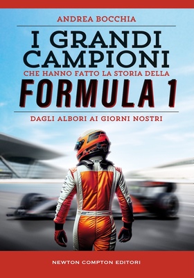 Andrea Bocchia - I grandi campioni che hanno fatto la storia della Formula 1 (2026)