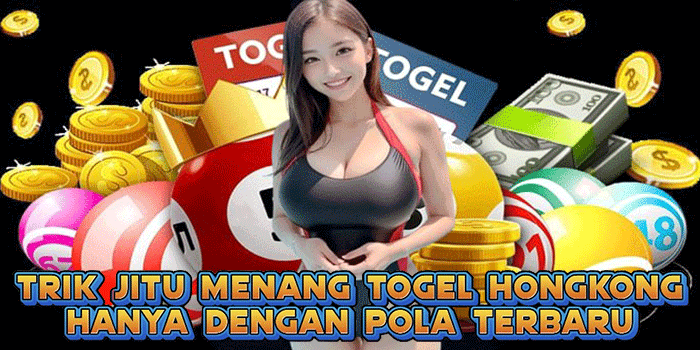 Trik Jitu Menang Togel Hongkong Hanya Dengan Pola Terbaru