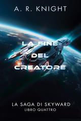A.R. Knight – La Saga di Skyward Vol. 4. La Fine del Creatore (2026)