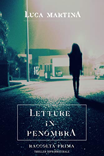 Luca Martina – Letture in Penombra.  Raccolta Prima (4 romanzi) (2020)