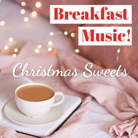 Various Artists   Breakfast Music! Christmas Sweets (2020)