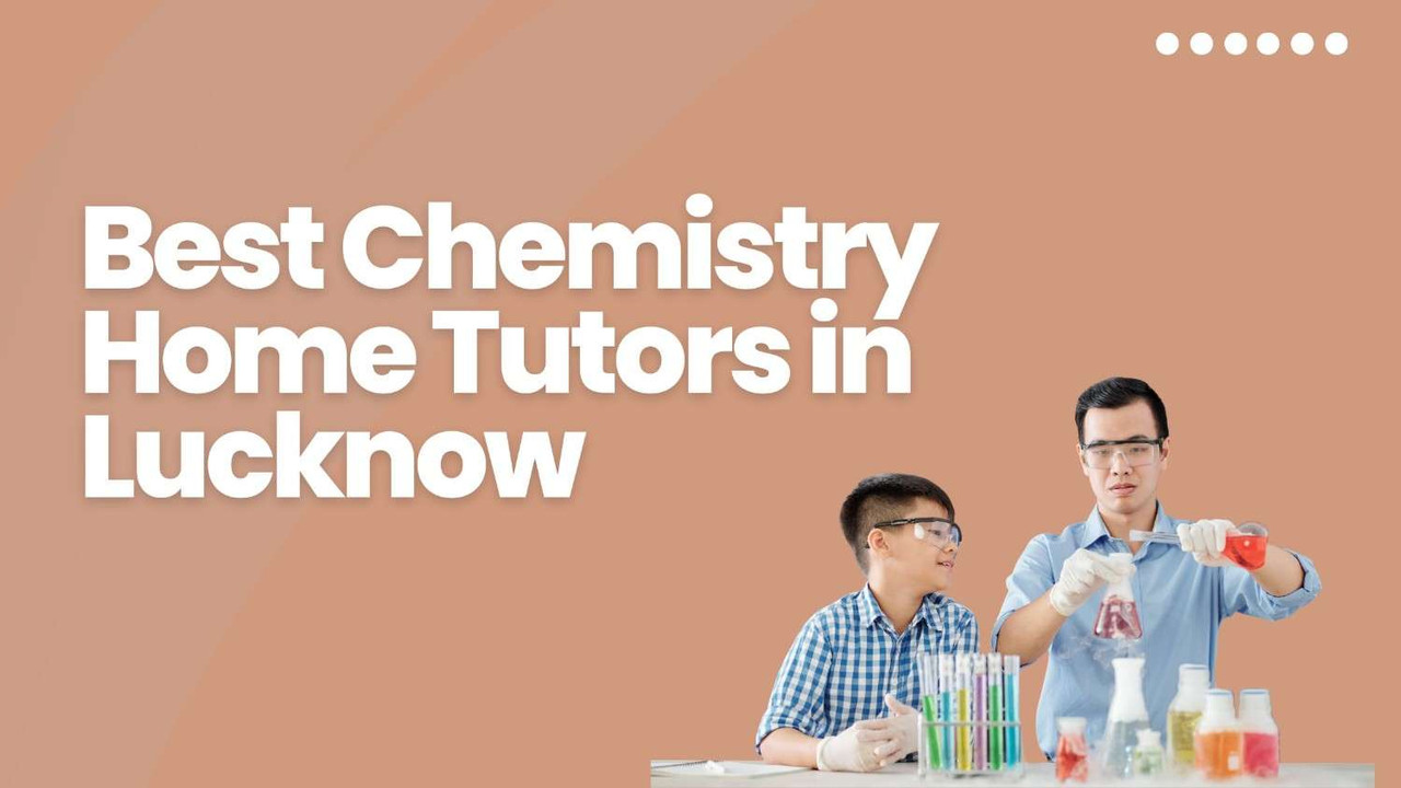 [Image: Best-Chemistry-Home-Tutors-in-Lucknow.jpg]