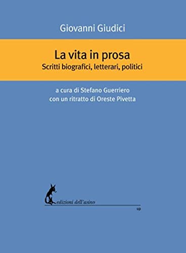 Giovanni Giudici – La vita in prosa (2021)