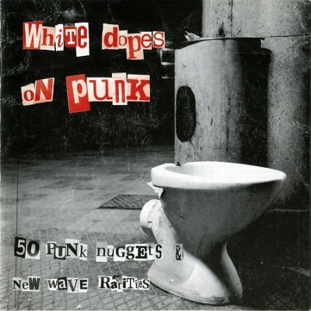 3a999a37 5629 4c5a b3fc 89af4ad00e6e - VA - White Dopes On Punk (50 Punk Nuggets and New Wave Rarities) (2005)