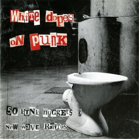 VA - White Dopes On Punk (50 Punk Nuggets and New Wave Rarities) (2005)