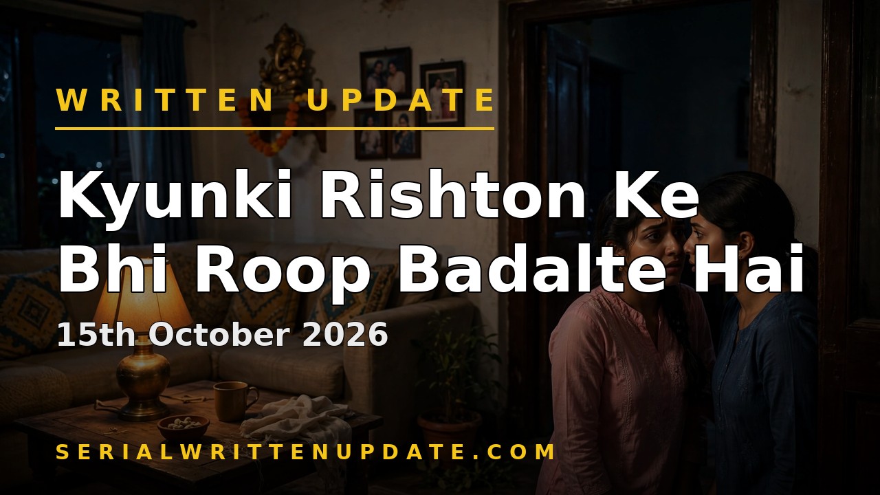 Kyunki Rishton Ke Bhi Roop Badalte Hai 15th October 2026 written update: Madhavi and Timsi hunt for Rs 5 lakh