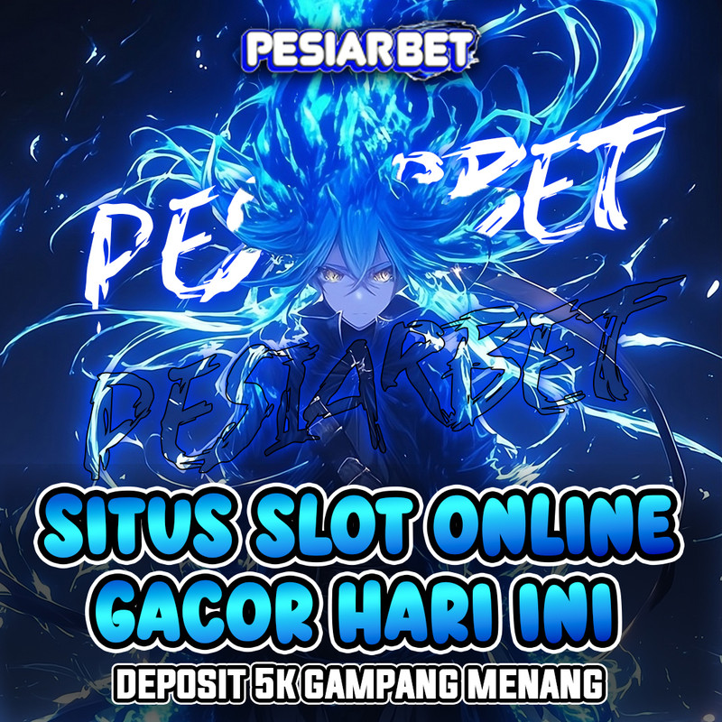 PESIARBET - Situs Slot Online Gacor Hari Ini Deposit 5K Gampang Menang. by Hey siriusly