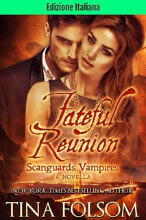 Tina Folsom - Fateful Reunion: (Novella #11 1/2) (Vampiri Scanguards) (2024)