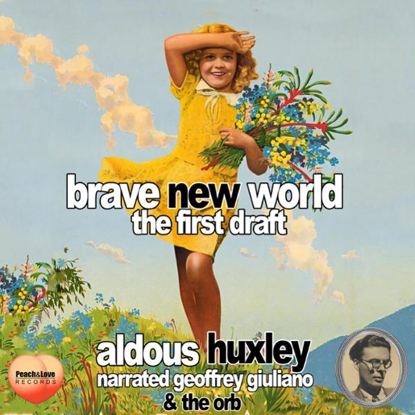 Brave New World The First Draft Aldous Huxley (Aldous Huxley) Brave New World The First Draft Aldous Huxley (Aldous Huxley)