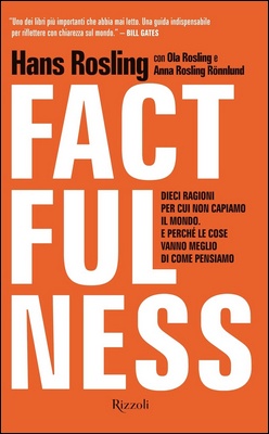 Hans Rosling - Factfulness. Dieci ragioni per cui non capiamo il mondo (2018)
