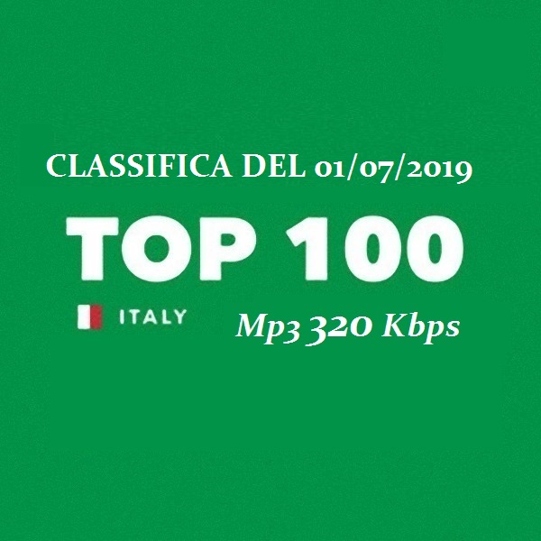 Top 100 Italia - Classifica Del 01/07/2019 (2019) .mp3 -320 Kbps