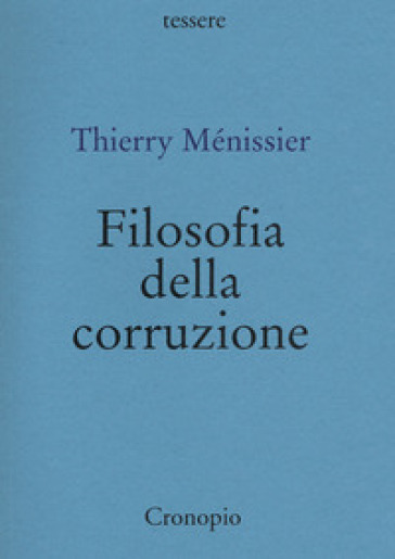 Thierry Ménissier, Alessandro Arienzo – Filosofia della corruzione (2021)