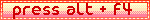press alt f4