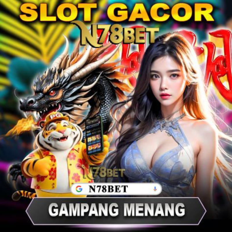 N78BET : Daftar & Login Situs Slot N78BET Penyedia Bet 200 Resmi