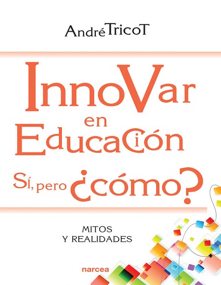 Innovar en educación sí, pero ¿cómo? - André Tricot (Multiformato) [VS]