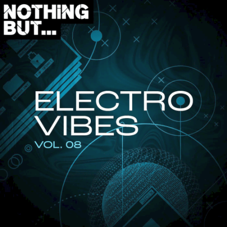 VA - Nothing But... Electro Vibes Vol.08 (2022)
