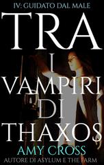 Amy Cross - Tra i vampiri di Thaxos Vol. 4. Guidato dal male (2026)