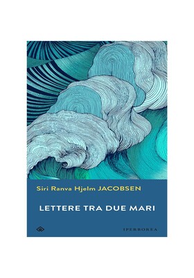 Siri Ranva Hjelm Jacobsen - Lettere tra due mari (2021)