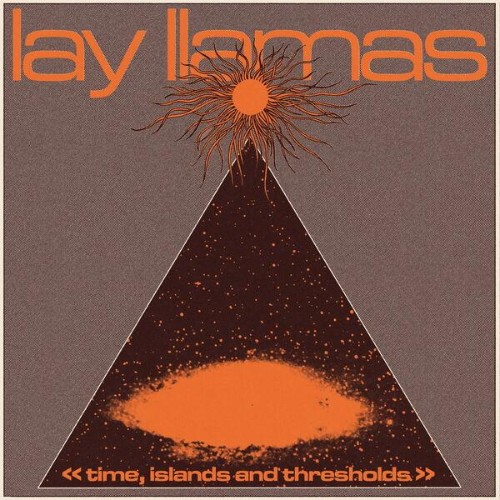 Lay-Llamas-Time-Islands-and-Thresholds-2