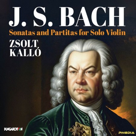 Zsolt Kallo - J.S. Bach: Sonatas and Partitas for Solo Violin (2024)