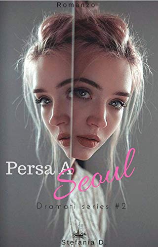 Stefania Dell’Orco – Persa a Seoul: Dramati series Vol.2 (2020)
