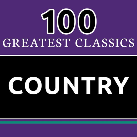 VA - 100 Greatest Classics - Country (The Best Country Hits Ever!) (2016)