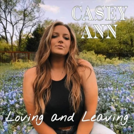 e2079ecf e398 4570 94d1 69fc32f4cfc4 - Casey Ann - Loving and Leaving (2023)