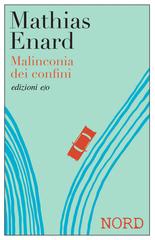 Mathias Enard – Malinconia dei confini. Nord (2026)