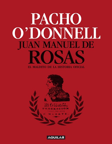 Juan Manuel de Rosas. El maldito de la historia oficial - Pacho O'Donnell (Multiformato) [VS]