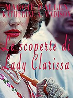 Maggie Dallen,  Katherine Ann Madison - Sweet Regency Vol. 8. La scoperte di Lady Clarissa (2022)