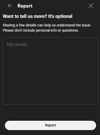 Want to tell us more? It's optional. Sharing a few details can help us understand the issue. Please don't include personal info or questions.