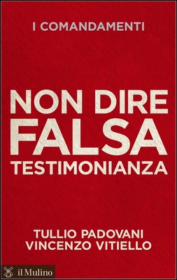 Tullio Padovani, Vincenzo Vitiello - Non dire falsa testimonianza. I comandamenti (2013)