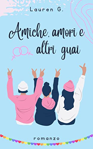 Lauren G. - Amiche, amori e altri guai (2022)