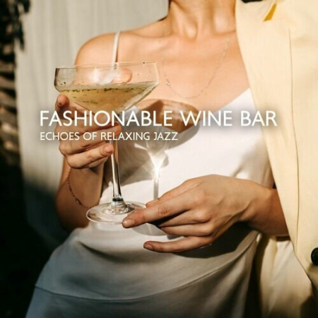 b3c1fd2b ae5a 4f25 b1e1 a18b6a9468f8 - Amazing Chill Out Jazz Paradise - Fashionable Wine Bar (2022)