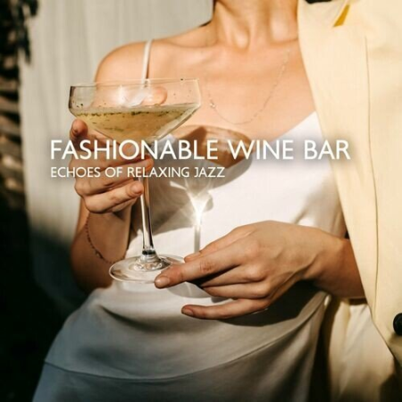 Amazing Chill Out Jazz Paradise - Fashionable Wine Bar (2022)