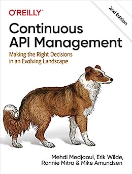 Continuous API Management: Making the Right Decisions in an Evolving Landscape, 2nd Edition (True PDF)