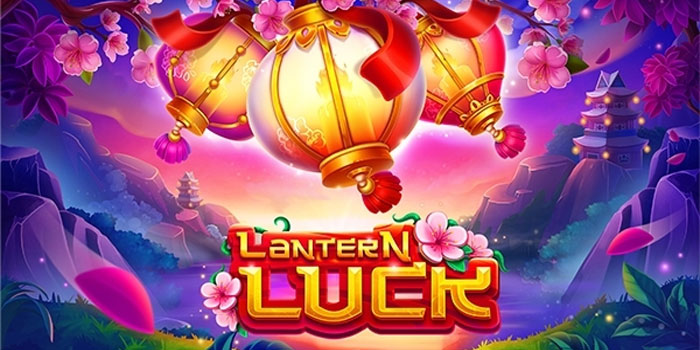 Trik Cerdas Menemukan Jackpot Di Slot Lantern Luck
