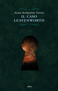 Anna Katharine Green - Il caso Leavenworth (2015)