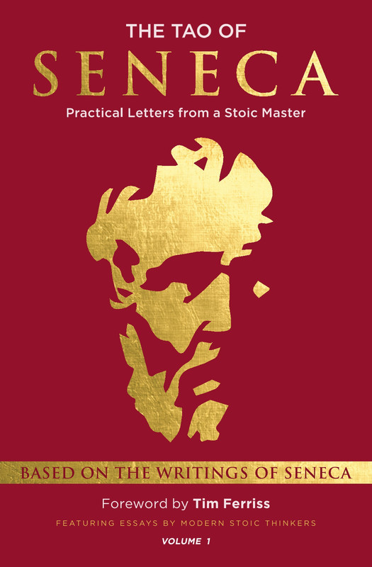The Tao of Seneca Practical Letters from a Stoic Master, Volume 1