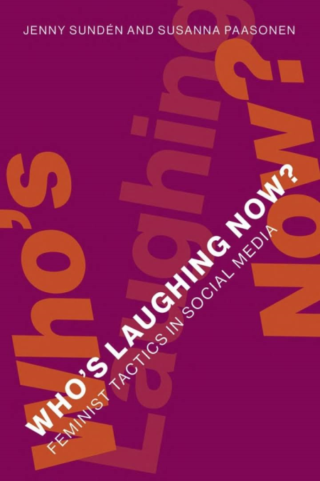Who's Laughing Now?: Feminist Tactics in Social Media (The MIT Press)