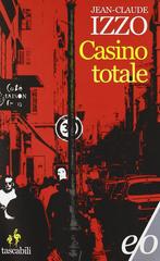 Jean-Claude Izzo - Trilogia di Marsiglia Vol. 1. Casino totale (2011)