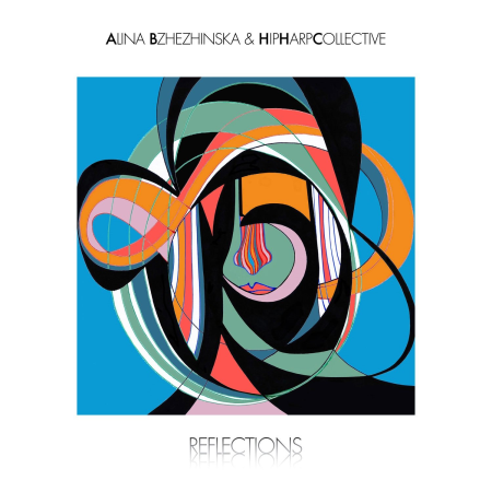 b19f55ec 8658 4d47 a87b 13eaf5e02b6e - Alina Bzhezhinska & HipHarpCollective - Reflections (2022)