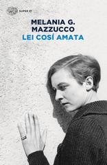Melania G. Mazzucco – Lei così amata (2017)