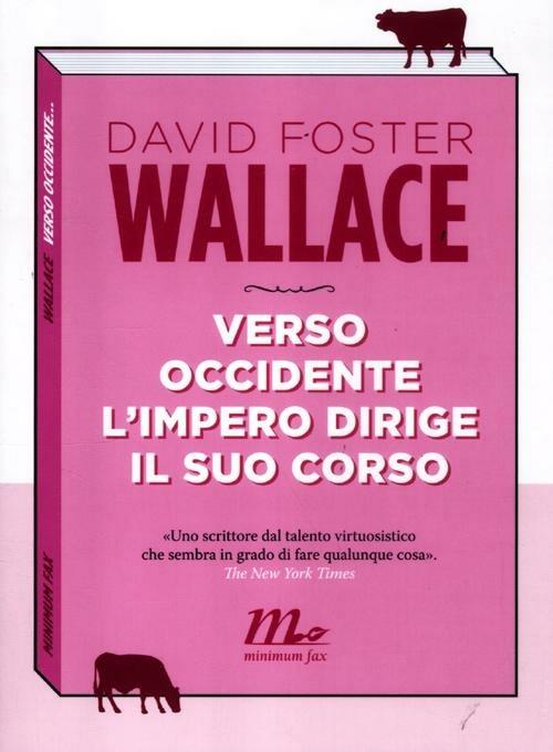 David Foster Wallace - Verso Occidente l’Impero dirige il suo corso (2013)