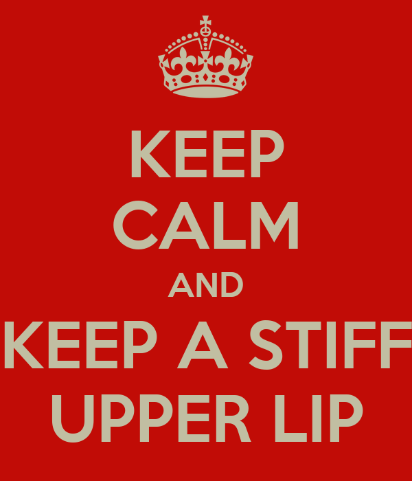 keep-calm-and-keep-a-stiff-upper-lip