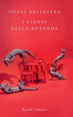 Silvia Ballestra – I giorni della rotonda (2011)