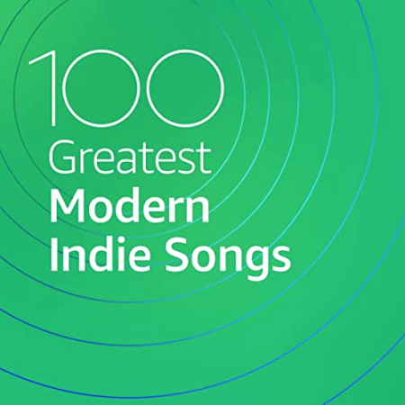 f540e32b 85b3 4acd b274 86cc7bdd5161 - VA - 100 Greatest Modern Indie Songs (2021)