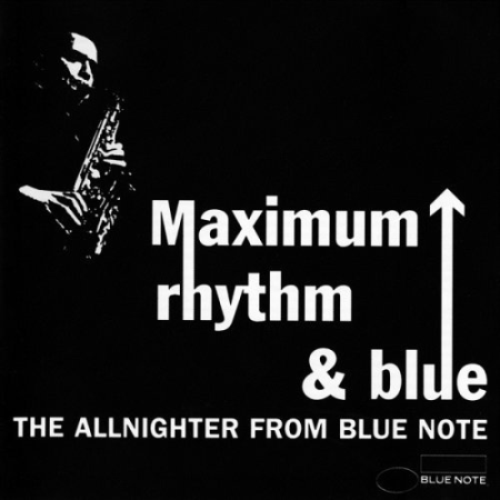 VA - Maximum Rhythm & Blue: The Allnighter From Blue Note (2001)